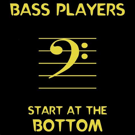 Bass Players Start At The Bottom Essential T Shirt By Samuel Sheats Bass Player Bassist