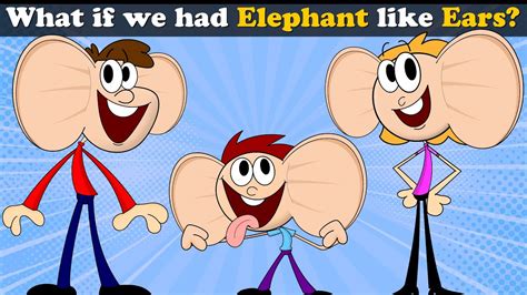 What If We Had Elephant Like Ears More Videos Aumsum Kids