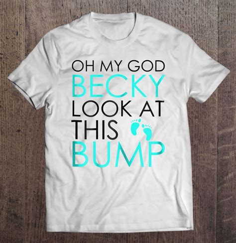 Oh My God Becky Look At This Bump Funny Pregnant