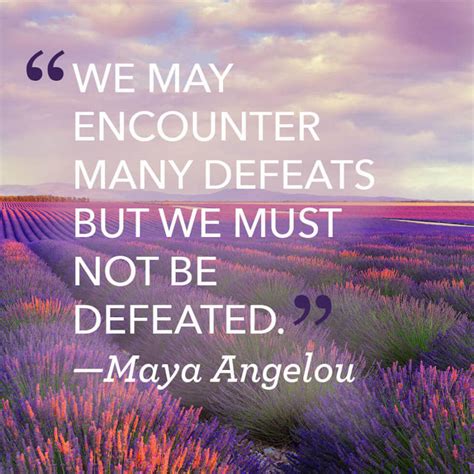 We May Encounter Many Defeats But We Must Not Be Defeated