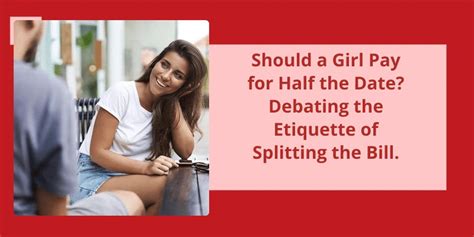 Should A Girl Pay For Half The Date Debating The Etiquette Of Splitting The Bill