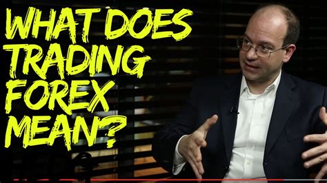What Does Trading Forex Mean Youtube