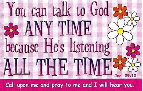 In the bible, god used talking animals, a flaming bush, angels, visions, and a still small voice to speak to his people. "Pray Without Ceasing" Prayers - Barbara's Banter