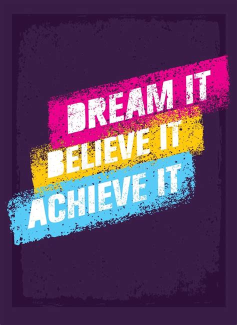 Dream It Believe It Achieve It Outstanding Motivation Quote