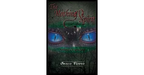 The Nothing Spirit Nothing Is Everything By Grace Fiorre