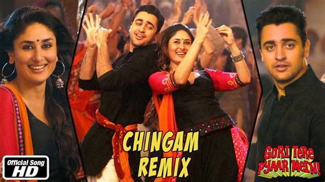 Chingam Chabake Remix Gori Tere Pyaar Mein Imran Khan Kareena Kapoor Youtube