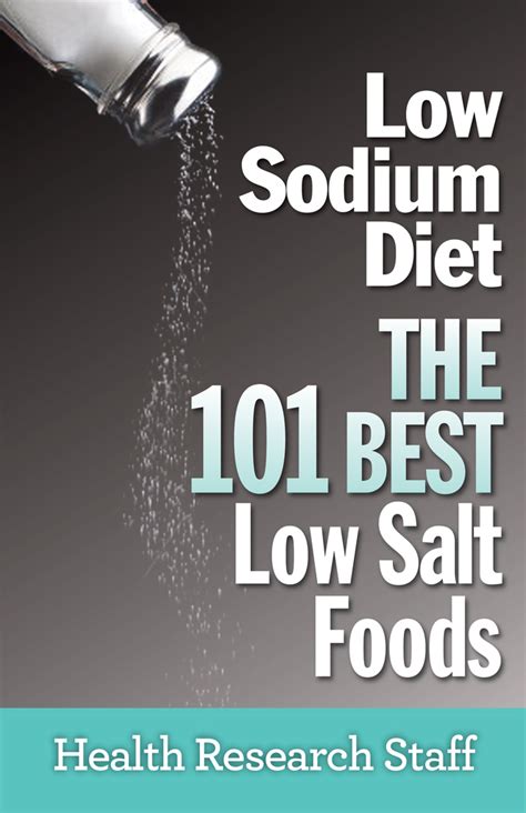 Low Sodium Diet The 101 Best Low Salt Foods By Health Research Staff