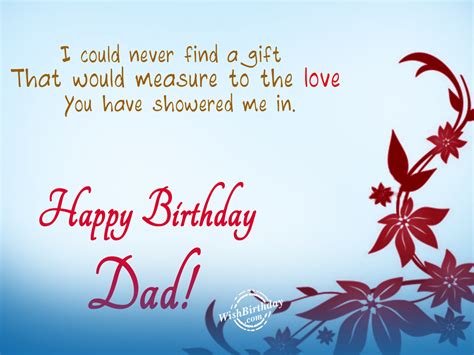 A father's birthday should ideally start and end with adorable hugs from his daughter, high fives from his son and kisses from his wife. Happy Birthday Dad - WishBirthday.com