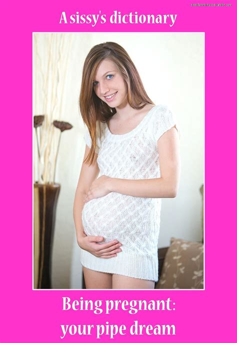 Being Pregnant Your Pipe Dream Tumblr Pages Pipe Dream Sissy