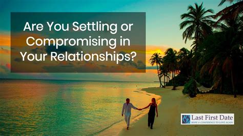 Are You Settling Or Compromising In Your Relationships YouTube