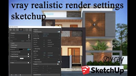 Vray Sketchup Render Settings Realistic Render Sketchup Youtube