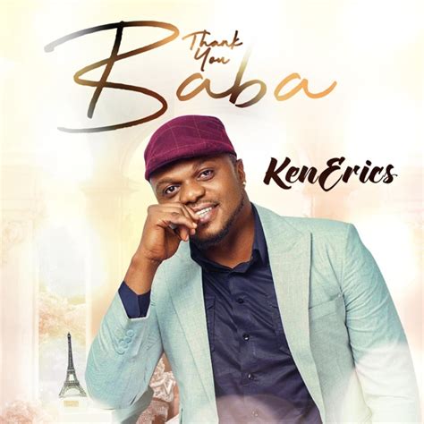 Ken Erics Thank You Baba Lyrics Afrikalyrics