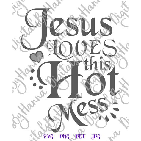 Sarcastic SVG File For Cricut Saying Jesus Loves This Hot Mess SVG Funny Quotes Sign Letter