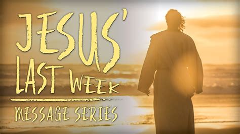 Jesus Last Week Return To Jerusalem Youtube