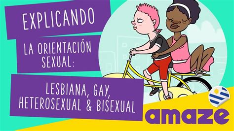 Explicando La Orientación Sexual Lesbiana Gay Heterosexual Y Bisexual Uruguay Youtube