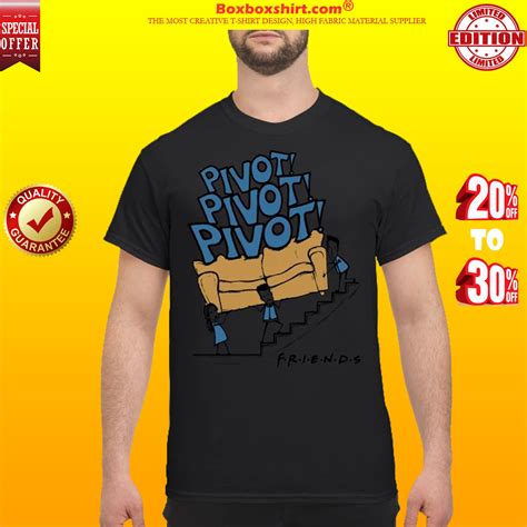 Hottest Pivot Pivot Pivot Friends Shirt