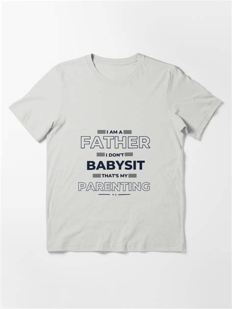 Dads Dont Babysit Its Called Parenting Essential T Shirt By Raza Tahir Shirts T Shirt Parenting