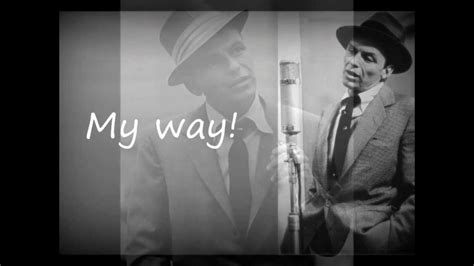 My way started life as a rather gloomy number called comme d'habitude (as usual) by french singer claude francois. Frank Sinatra - My Way - YouTube