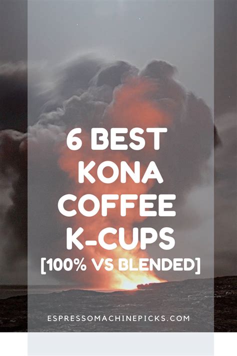 Best Kona Coffee K Cups 100 Or Blended