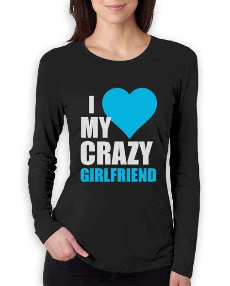 I Love My Crazy Girlfriend Couple Matching Women Long Sleeve T Shirt V Day T Ebay