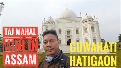 Mini Taj Mahal Guwahati Hatigaon Youtube