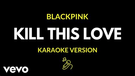 Karaoke Kill This Love Blackpink