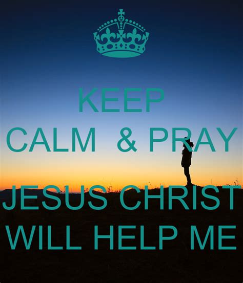 Keep Calm And Pray Jesus Christ Will Help Me Poster Diana Keep Calm O