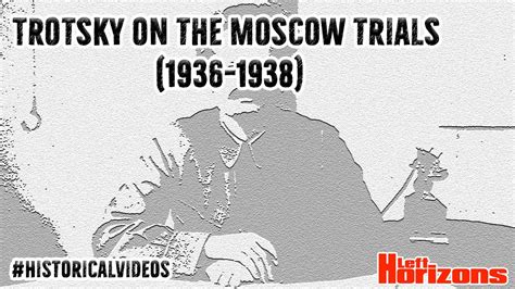 Trotsky On The Moscow Trials 1936 1938 Youtube