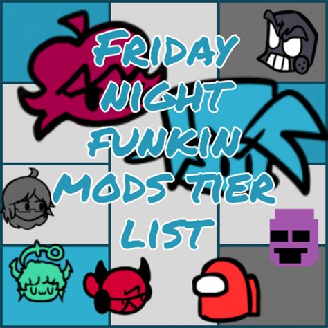 Ultimate Friday Night Funkin Mods Updated READ DESCRIPTION Tier List
