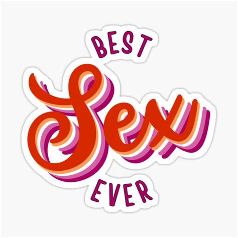 Best Sex Ever Sticker For Sale By Edmundnfriends Redbubble