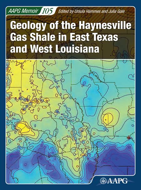 Geology Of The Haynesville Gas Shale In East Texas And West Louisiana