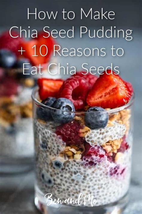 How To Make Chia Seed Pudding 10 Reasons To Eat Chia Seeds Ben And Me