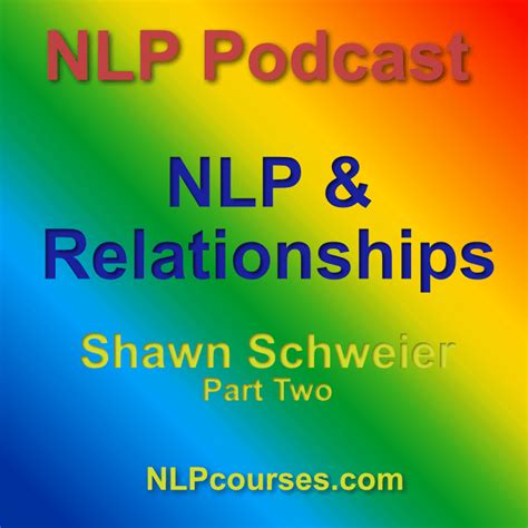 Nlp Podcast 51 Nlp And Relationships Part 2 Nlp Courses Home Of Nlp Training