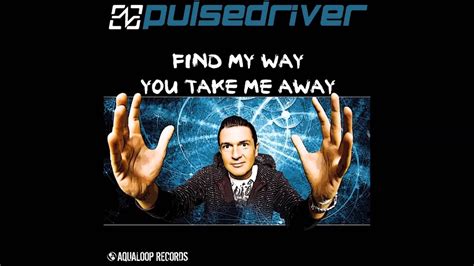 Pulsedriver Find My Way Topmodelz Remix Edit Youtube