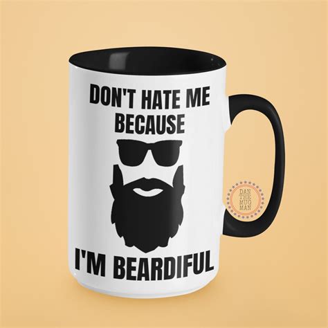 Don T Hate Me Because I M Beardiful Babefriend Gift Beard Coffee Mug Funny Gifts For Men