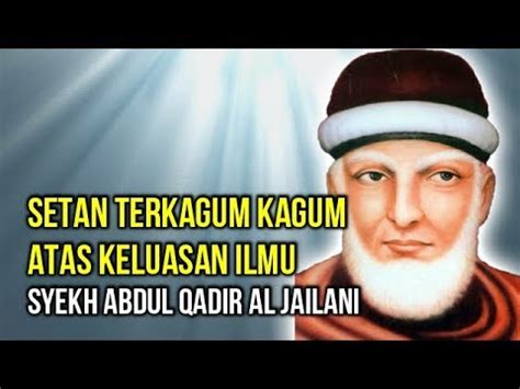Kisah Kagumnya Setan Kepada Syekh Abdul Qadir Al Jailani Youtube