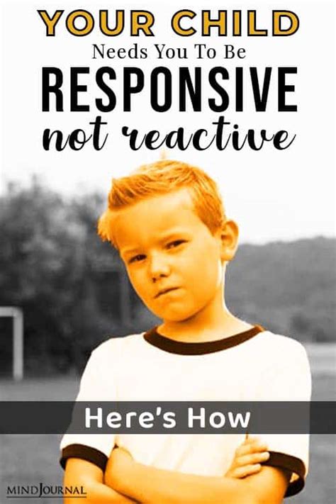 Your Child Needs You To Be Responsive Not Reactive Heres How