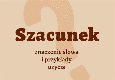 Szacunek - kto to jest? Definicja i synonimy - Polszczyzna.pl