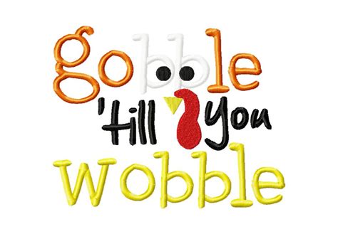 Gobble Till You Wobble Thanksgiving Machine Embroidery Design Daily