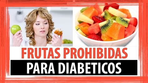 Frutas Prohibidas Para Diabeticos Youtube