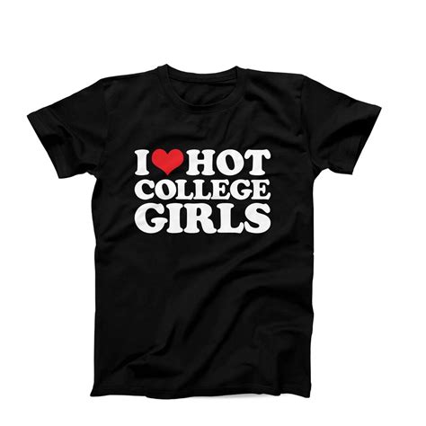 I Love Hot College Girls T Shirt I Heart Hot College Girls Etsy