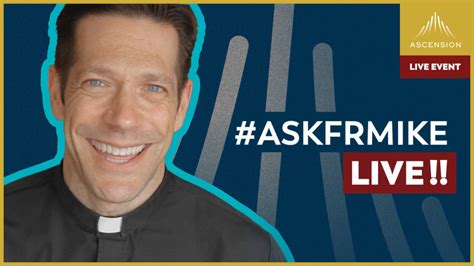 Ask Father Mike Live Streamed Live On Ascension Presents