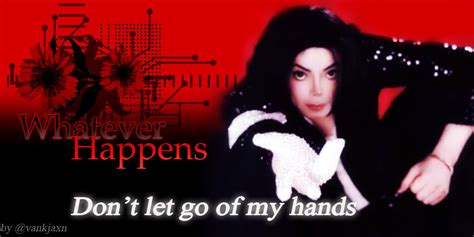 Blog ♥ Forever Michael Jackson Whatever Happens Dont Let Go Of My Hands