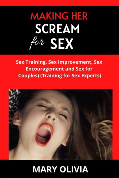 Making Her Scream For Sex Sex Training Sex Improvement Sex