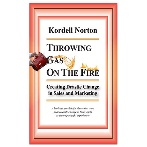 Throwing Gas On The Fire Kordell Norton Csp