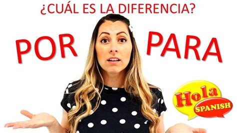 Por Vs Para When To Use Por And Para What S The Difference Between Por And Para Hola