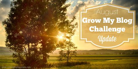 August Grow My Blog Challenge Update Creating My Happiness