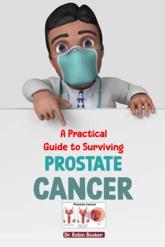 A PRACTICAL GUIDE TO SURVIVING PROSTATE CANCER Understanding The