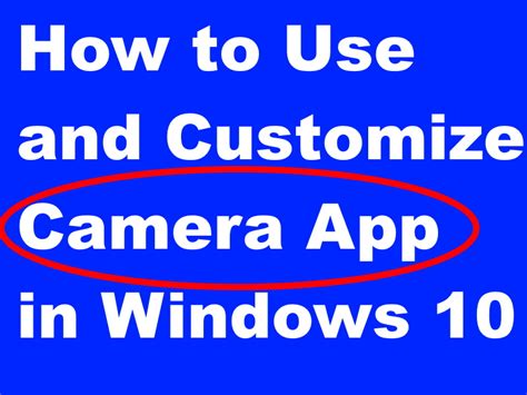 How To Use And Customize Camera App In Windows 10 Easily