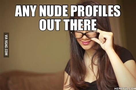 Any Nude Profiles Out There Gag